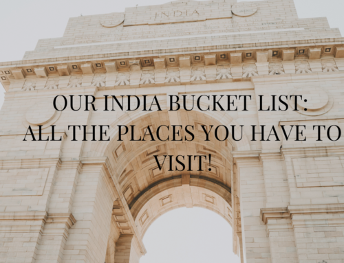 Our India Bucket List: All the places you have to visit!
